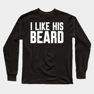 I like his Beard Long Sleeve T-Shirt